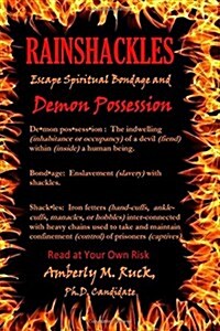 Rainshackles: Escape Spiritual Bondage and Demon Possession (Paperback)