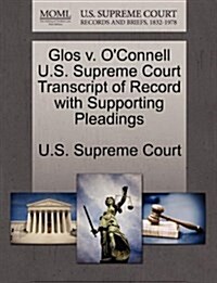 Glos V. OConnell U.S. Supreme Court Transcript of Record with Supporting Pleadings (Paperback)