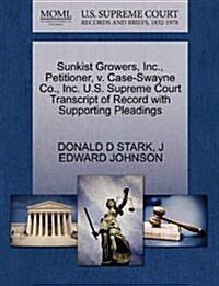 Sunkist Growers, Inc., Petitioner, V. Case-Swayne Co., Inc. U.S. Supreme Court Transcript of Record with Supporting Pleadings (Paperback)