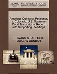 Americus Quintana, Petitioner, V. Colorado. U.S. Supreme Court Transcript of Record with Supporting Pleadings (Paperback)