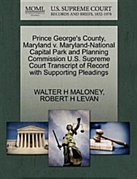 Prince Georges County, Maryland V. Maryland-National Capital Park and Planning Commission U.S. Supreme Court Transcript of Record with Supporting Ple (Paperback)