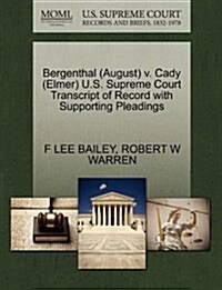 Bergenthal (August) V. Cady (Elmer) U.S. Supreme Court Transcript of Record with Supporting Pleadings (Paperback)