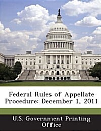 Federal Rules of Appellate Procedure: December 1, 2011 (Paperback)