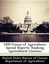 1959 Census of Agriculture: Special Reports: Ranking Agricultural Counties (Paperback)