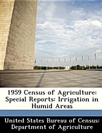 1959 Census of Agriculture: Special Reports: Irrigation in Humid Areas (Paperback)