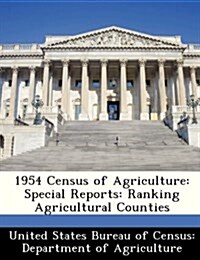 1954 Census of Agriculture: Special Reports: Ranking Agricultural Counties (Paperback)