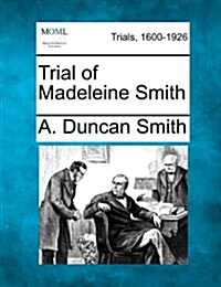 Trial of Madeleine Smith (Paperback)