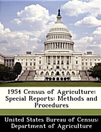 1954 Census of Agriculture: Special Reports: Methods and Procedures (Paperback)