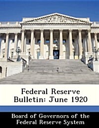 Federal Reserve Bulletin: June 1920 (Paperback)
