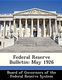 Federal Reserve Bulletin: May 1926 (Paperback)