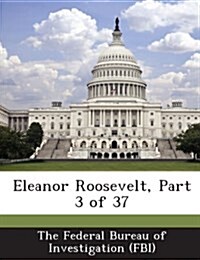 Eleanor Roosevelt, Part 3 of 37 (Paperback)