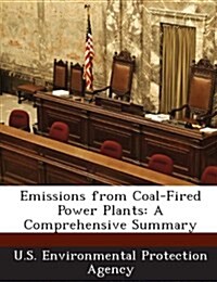 Emissions from Coal-Fired Power Plants: A Comprehensive Summary (Paperback)