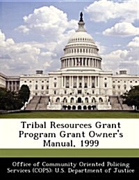 Tribal Resources Grant Program Grant Owners Manual, 1999 (Paperback)