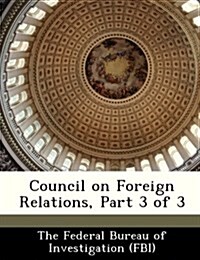 Council on Foreign Relations, Part 3 of 3 (Paperback)