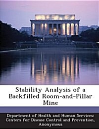 Stability Analysis of a Backfilled Room-And-Pillar Mine (Paperback)