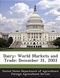 Dairy: World Markets and Trade: December 31, 2003 (Paperback)