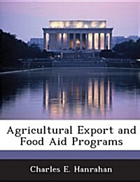 Agricultural Export and Food Aid Programs (Paperback)