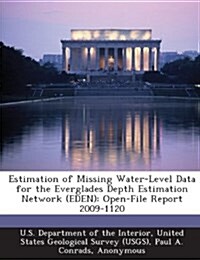 Estimation of Missing Water-Level Data for the Everglades Depth Estimation Network (Eden): Open-File Report 2009-1120 (Paperback)