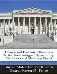 Finance and Economics Discussion Series: Foreclosing on Opportunity: State Laws and Mortgage Credit (Paperback)