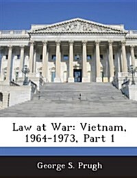 Law at War: Vietnam, 1964-1973, Part 1 (Paperback)