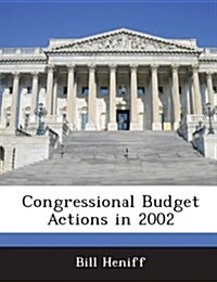 Congressional Budget Actions in 2002 (Paperback)