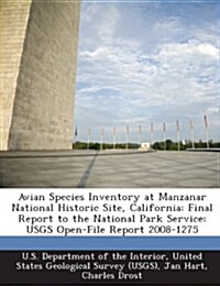 Avian Species Inventory at Manzanar National Historic Site, California: Final Report to the National Park Service: Usgs Open-File Report 2008-1275 (Paperback)