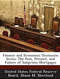 Finance and Economics Discussion Series: The Past, Present, and Future of Subprime Mortgages (Paperback)