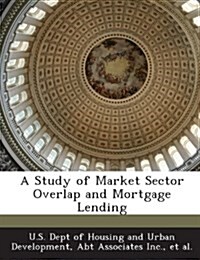 A Study of Market Sector Overlap and Mortgage Lending (Paperback)