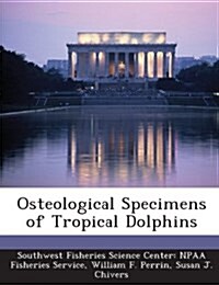 Osteological Specimens of Tropical Dolphins (Paperback)