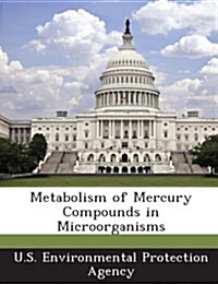 Metabolism of Mercury Compounds in Microorganisms (Paperback)