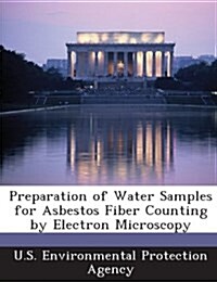Preparation of Water Samples for Asbestos Fiber Counting by Electron Microscopy (Paperback)