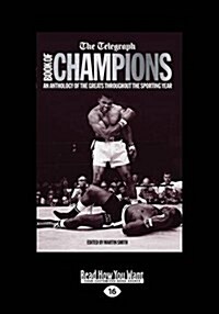 The Telegraph Book of Sporting Champions: An Anthology of the Greats Throughout the Sporting Year (Large Print 16pt) (Paperback)
