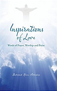 Inspirations of Love: Words of Prayer, Worship and Praise (Hardcover)