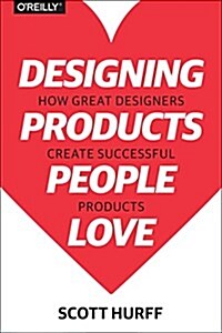 Designing Products People Love: How Great Designers Create Successful Products (Paperback)
