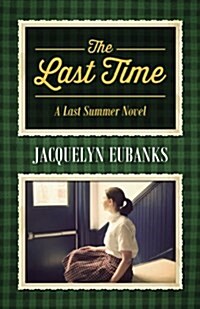 The Last Time: A Last Summer Novel (Paperback)