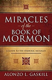 Miracles of the Book of Mormon (Hb): A Guide to the Symbolic Messages (Hardcover)