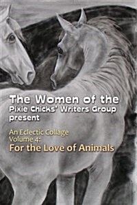 An Eclectic Collage: Volume 4: For the Love of Animals (Paperback)