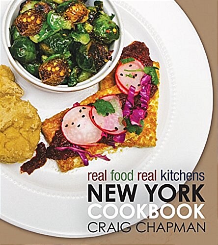 Real Food, Real Kitchens: New York Cookbook (Paperback)