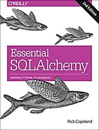 Essential Sqlalchemy: Mapping Python to Databases (Paperback, 2)