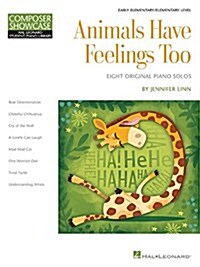 Animals Have Feelings Too: Hal Leonard Student Library Composer Showcase Elementary Level (Paperback)
