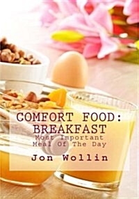 Comfort Food: Breakfast: Most Important Meal of the Day (Paperback)