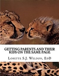 Getting Parents and Their Kids on the Same Page: Learn How to Improve Your Kids Information Literacy Skills (Paperback)