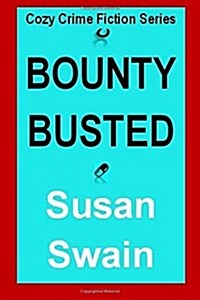 Cozy Crime Fiction Series: Bounty, Busted (Paperback)