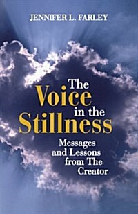 The Voice in the Stillness: Messages and Lessons from the Creator (Paperback)