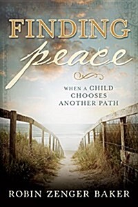 Finding Peace: When a Child Chooses Another Path (Paperback)