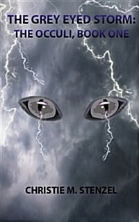The Grey Eyed Storm: The Occuli, Book One (Paperback)