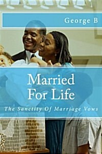 Married for Life: The Sanctity of Marriage Vows (Paperback)