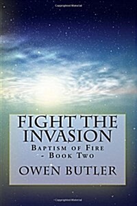 Fight the Invasion: Baptism of Fire - Book Two (Paperback)