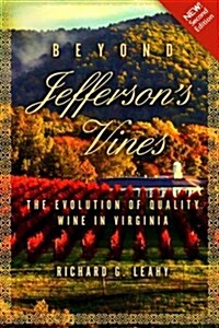 Beyond Jeffersons Vines: The Evolution of Quality Wine in Virginia (Paperback)