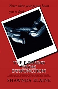 The Remains from Dysfunction: I Can Tell It Better Than Anyone. Stories about My Life and the Mess of It. (Paperback)